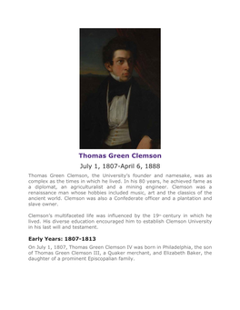 Thomas Green Clemson July 1, 1807-April 6, 1888 Thomas Green Clemson, the University’S Founder and Namesake, Was As Complex As the Times in Which He Lived
