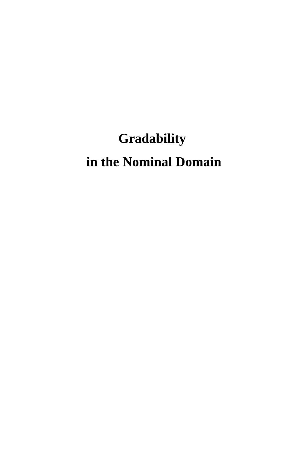 Gradability in the Nominal Domain Published by LOT Phone: +31 30 253 6006 Trans 10 3512 JK Utrecht E-Mail: Lot@Uu.Nl the Netherlands