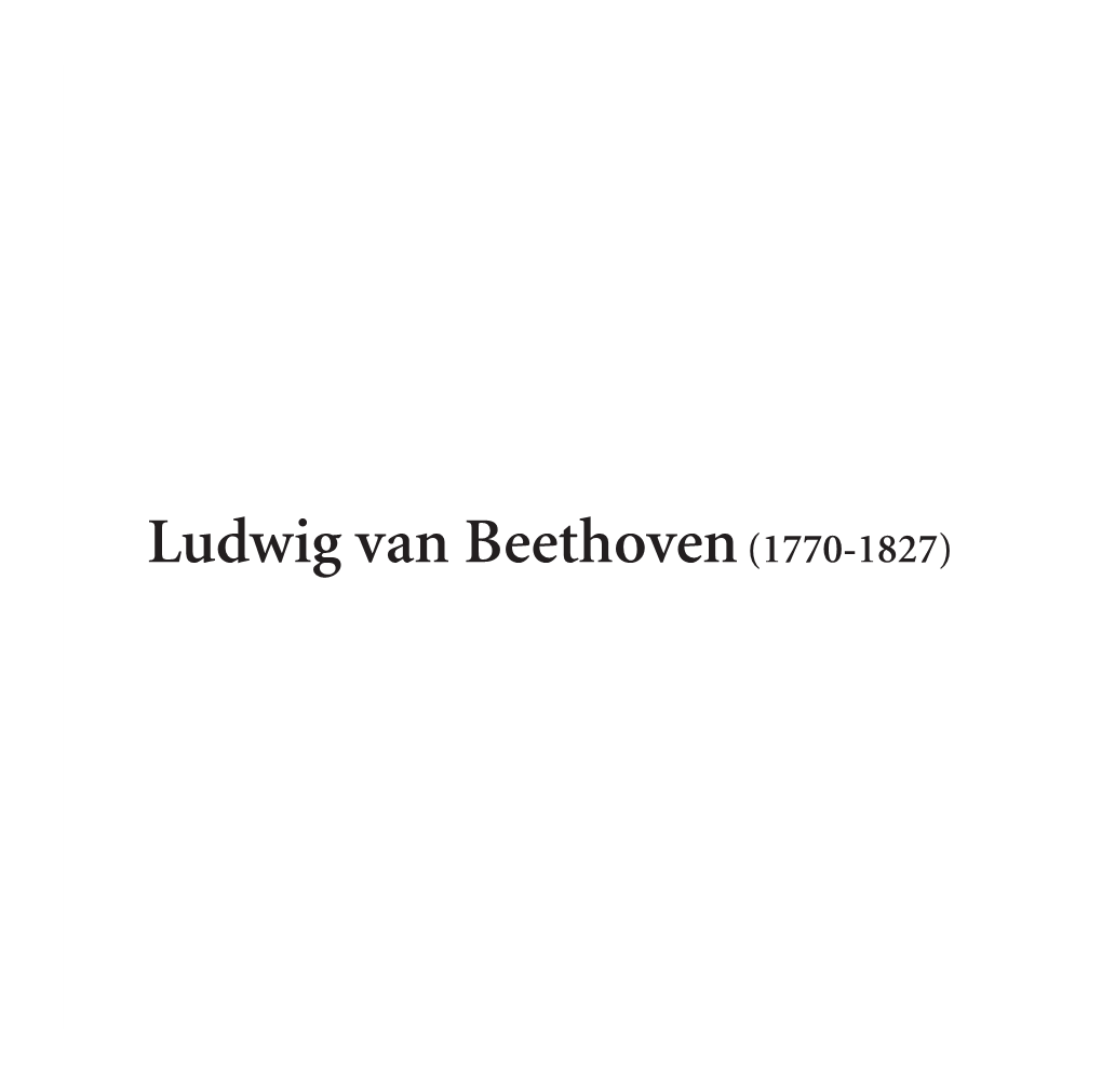 Ludwig Van Beethoven(1770-1827)