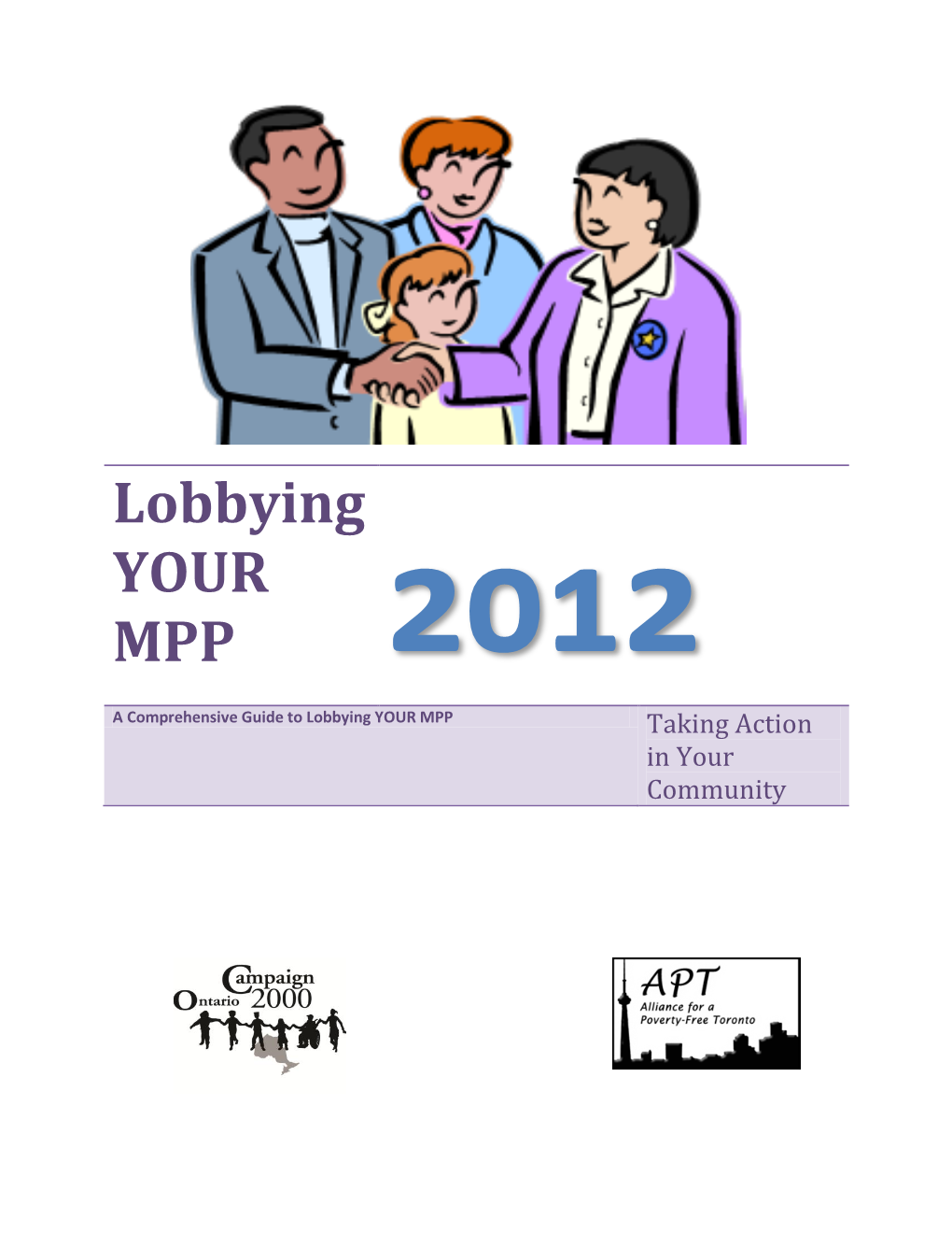 Lobbying YOUR MPP 2012 a Comprehensive Guide to Lobbying YOUR MPP Taking Action in Your Community 2 Lobbying YOUR MPP