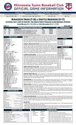 Minnesota Twins (7-18) at Seattle Mariners (11-17) Saturday, May 5, 2012 @ 6:05 PM - Fox Sports North/Treasure Island Baseball Network Jason Marquis (R, 2-0, 6.23) Vs