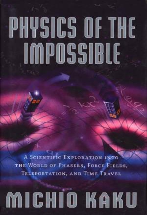 Michio Kaku's Physics of the Impossible