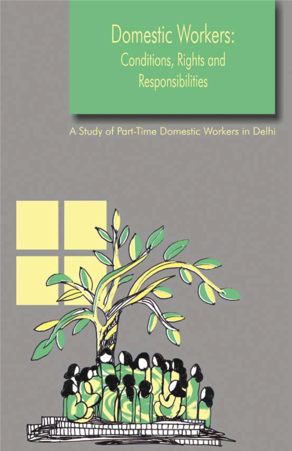 Domestic Workers: Conditions, Rights and Responsibilities a Study of Part-Time Domestic Workers in Delhi