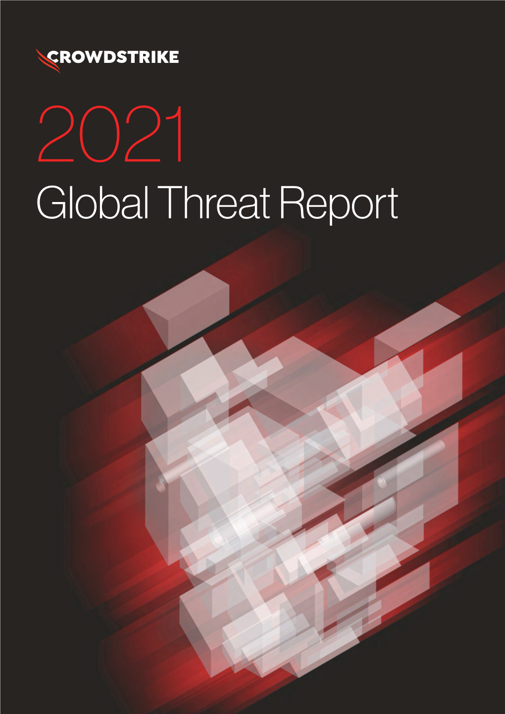 Global Threat Report 2021 Global Threat Report Crowdstrike 2 Foreword