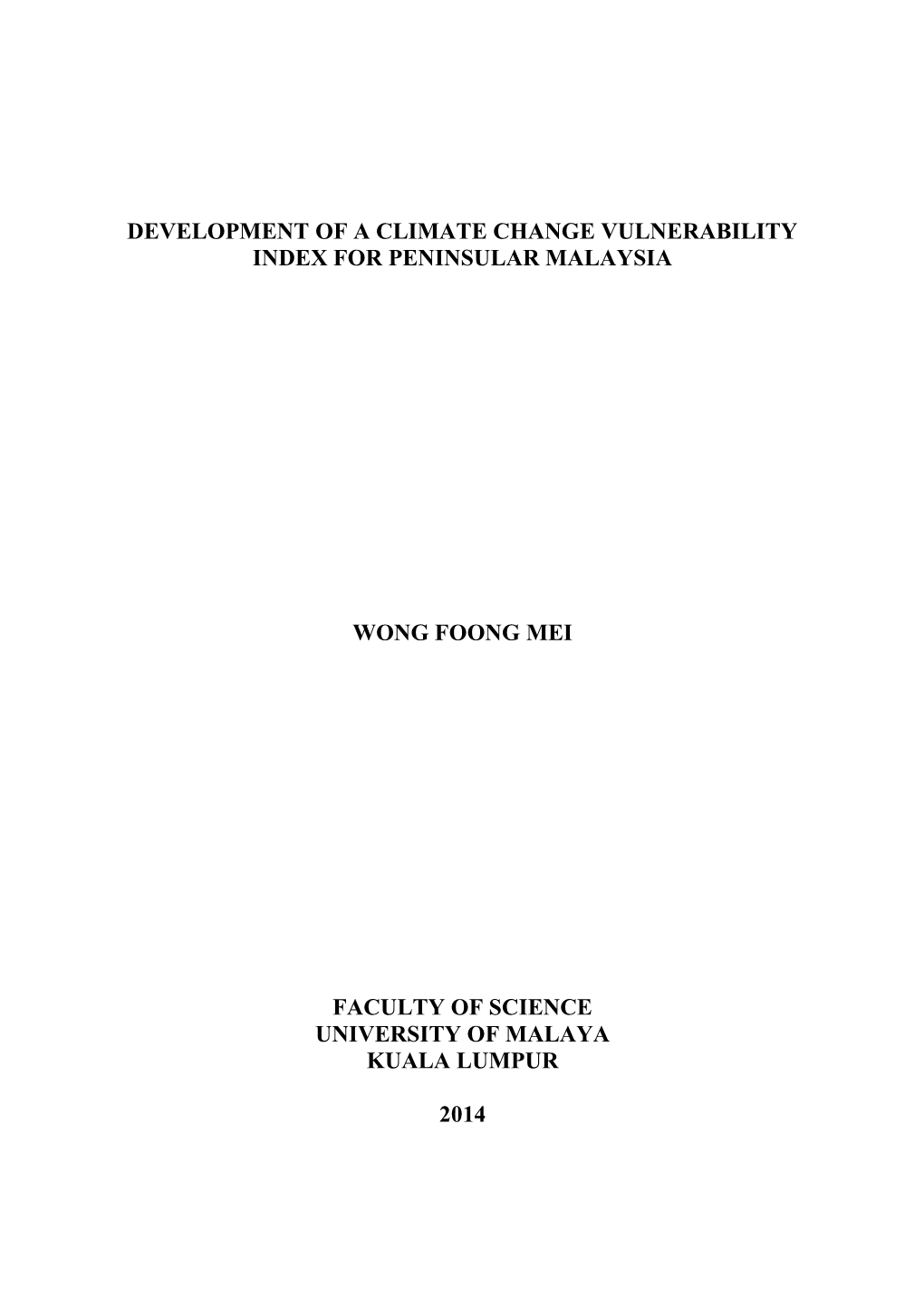 Development of a Climate Change Vulnerability Index for Peninsular Malaysia Wong Foong Mei Faculty of Science University of Mala