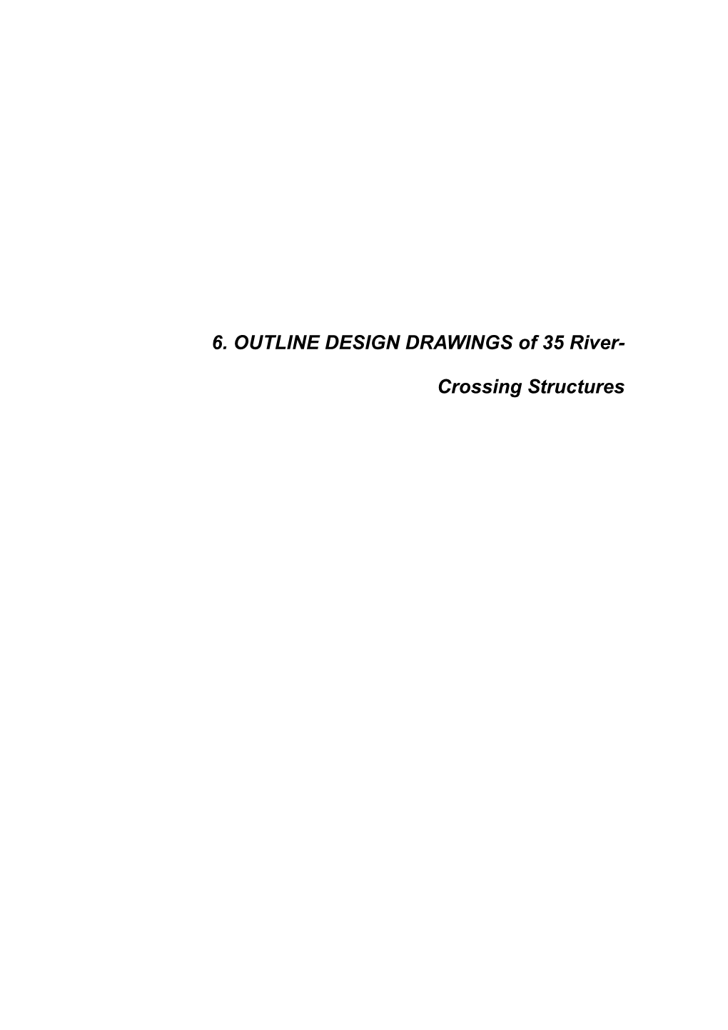 6. OUTLINE DESIGN DRAWINGS of 35 River- Crossing Structures