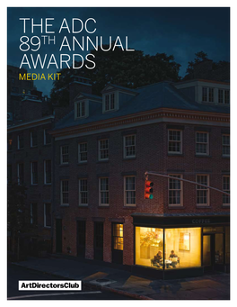 The Adc 89TH ANNUAL AWARDS MEDIA KIT Cover Photo: Olaf Veltman CONTENTS
