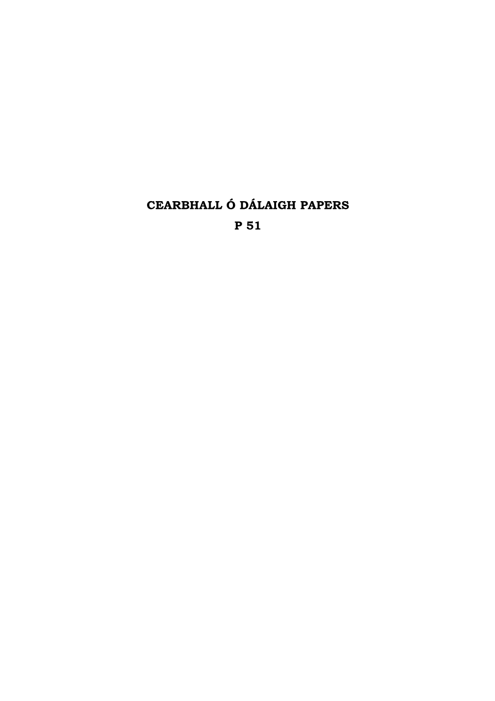 CEARBHALL Ó DÁLAIGH PAPERS P 51 Introductory Note