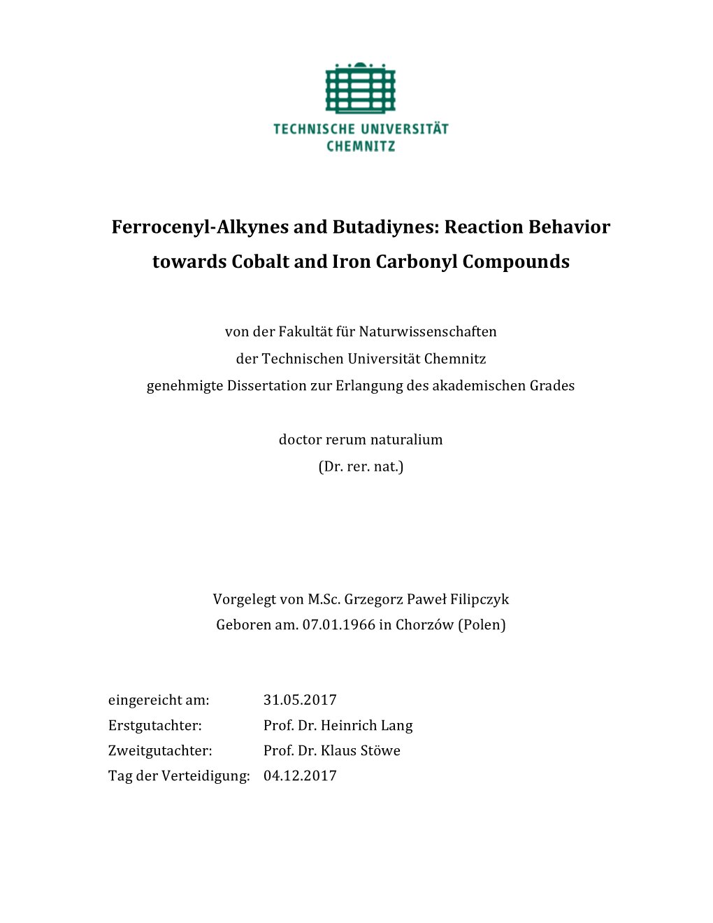 Ferrocenyl-Alkynes and Butadiynes: Reaction Behavior Towards Cobalt and Iron Carbonyl Compounds