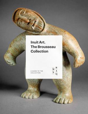 Inuit Art. the Brousseau Collection