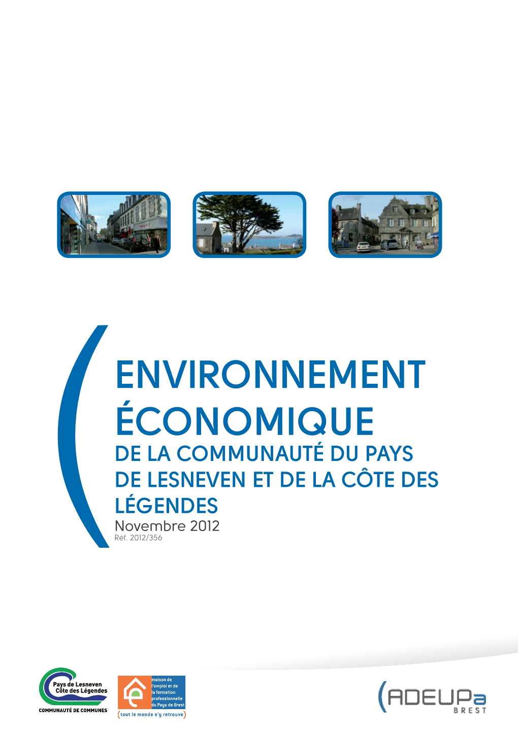 ENVIRONNEMENT ÉCONOMIQUE DE LA COMMUNAUTÉ DU PAYS DE LESNEVEN ET DE LA CÔTE DES LÉGENDES Novembre 2012 Réf