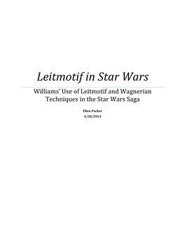 Leitmotif in Star Wars Williams’ Use of Leitmotif and Wagnerian Techniques in the Star Wars Saga