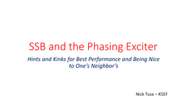 SSB and the Phasing Exciter Hints and Kinks for Best Performance and Being Nice to One’S Neighbor’S