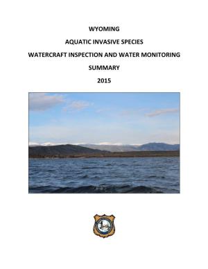 Wyoming Aquatic Invasive Species Watercraft Inspection and Water Monitoring Summary 2015