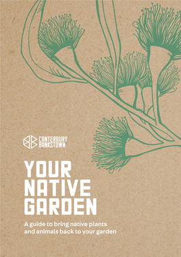 YOUR NATIVE GARDEN a Guide to Bring Native Plants and Animals Back to Your Garden Contents