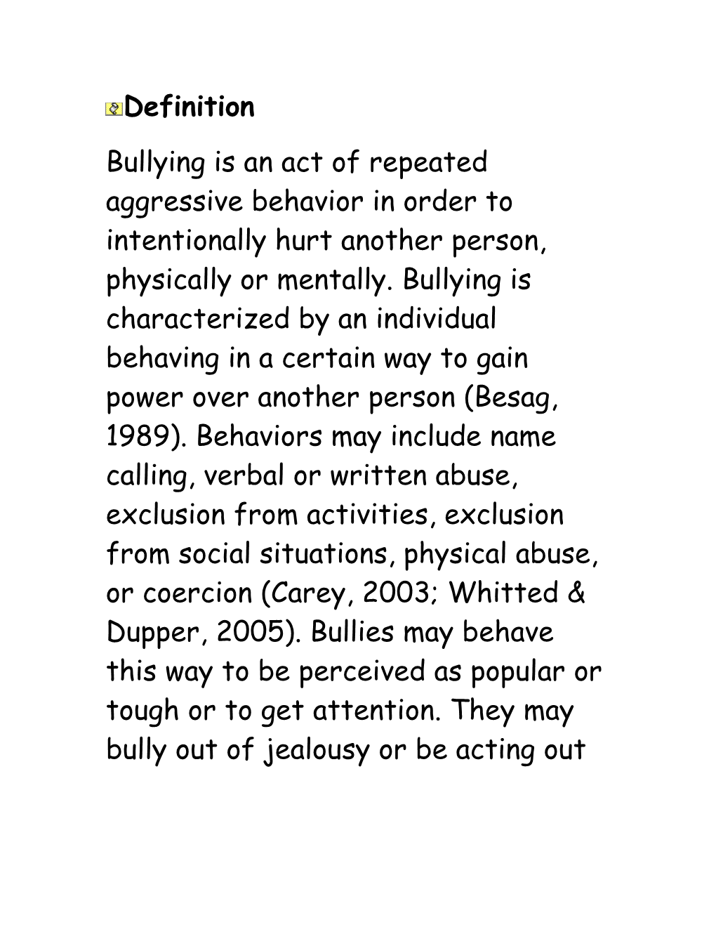 Definition Bullying Is an Act of Repeated Aggressive Behavior in Order to Intentionally Hurt Another Person, Physically Or Mentally