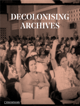 Decolonising Archives a Publication of L’Internationale Books