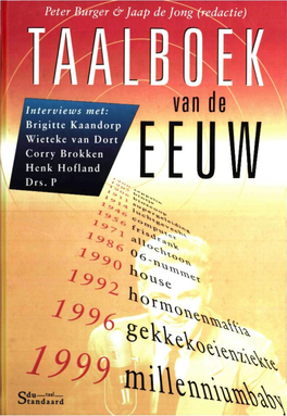 Taalboek Van De Eeuw, Geschreven Door Elf Taaikenners, Biedt in Tien Hoofdstukken Een Overzicht Van Honderd Jaar Nederlands