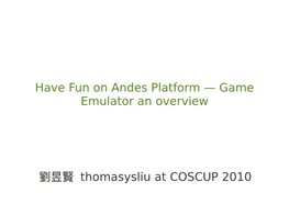 Have Fun on Andes Platform — Game Emulator an Overview