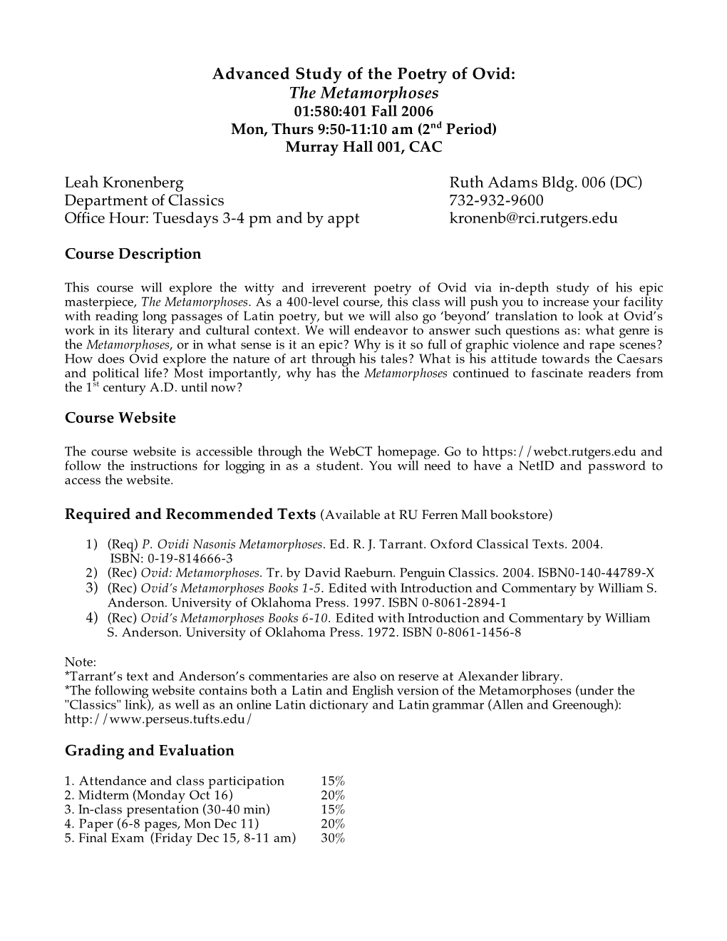 Advanced Study of the Poetry of Ovid: the Metamorphoses 01:580:401 Fall 2006 Mon, Thurs 9:50-11:10 Am (2Nd Period) Murray Hall 001, CAC