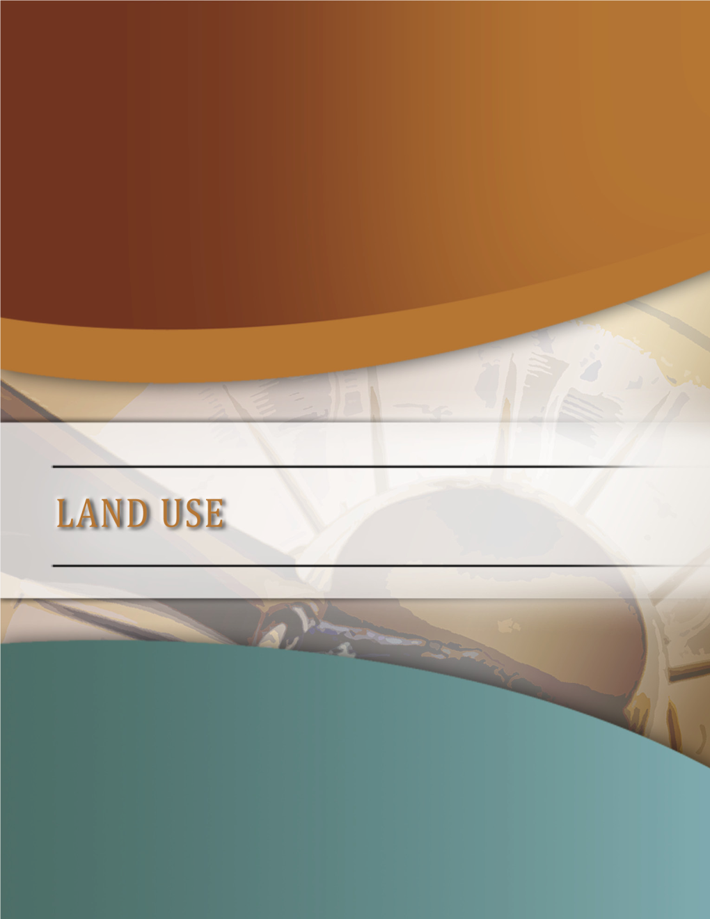 LAND USE This Chapter Deals with Compatible Land Use