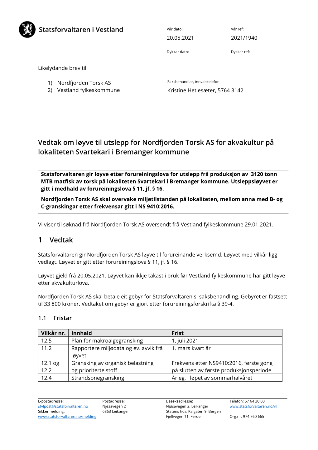 Vedtak Om Løyve Til Utslepp for Nordfjorden Torsk AS for Akvakultur På Lokaliteten Svartekari I Bremanger Kommune