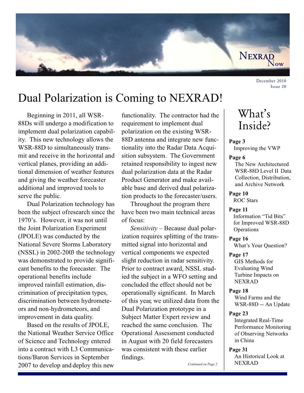 Dual Polarization Is Coming to NEXRAD! Beginning in 2011, All WSR- Functionality