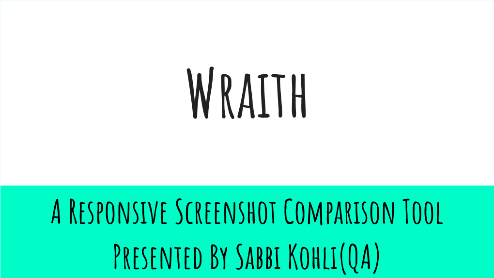 A Responsive Screenshot Comparison Tool Presented by Sabbi Kohli(QA) Introduction : As a Visual Regression Tool