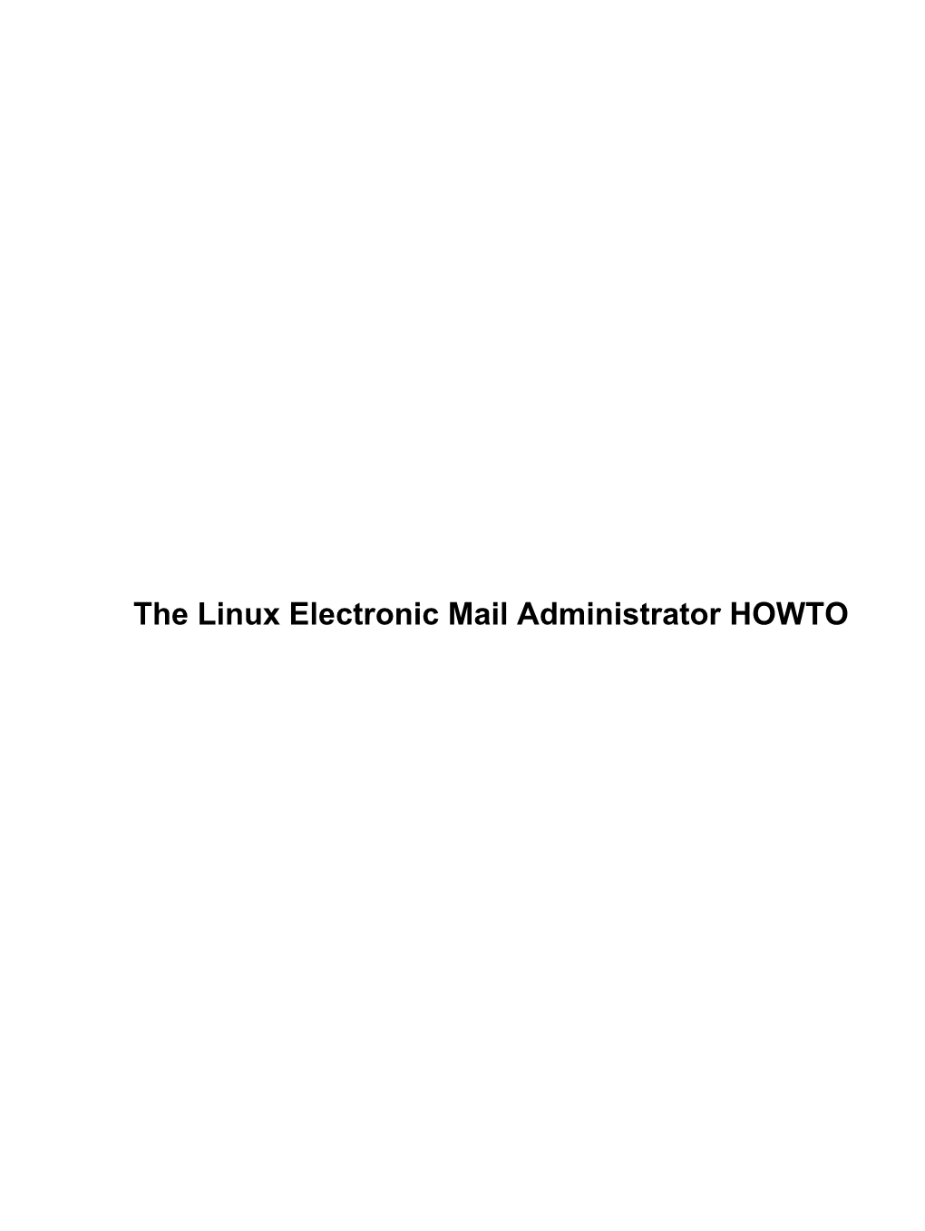 The Linux Electronic Mail Administrator HOWTO the Linux Electronic Mail Administrator HOWTO