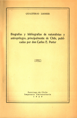 Biografías Y Bibliografías De Naturalistas Y Antropólogos, Principalmente De Chile, Publi- Cadas Por Don Carlos E