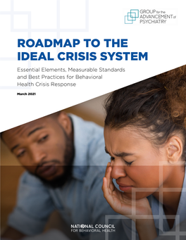 ROADMAP to the IDEAL CRISIS SYSTEM Essential Elements, Measurable Standards and Best Practices for Behavioral Health Crisis Response