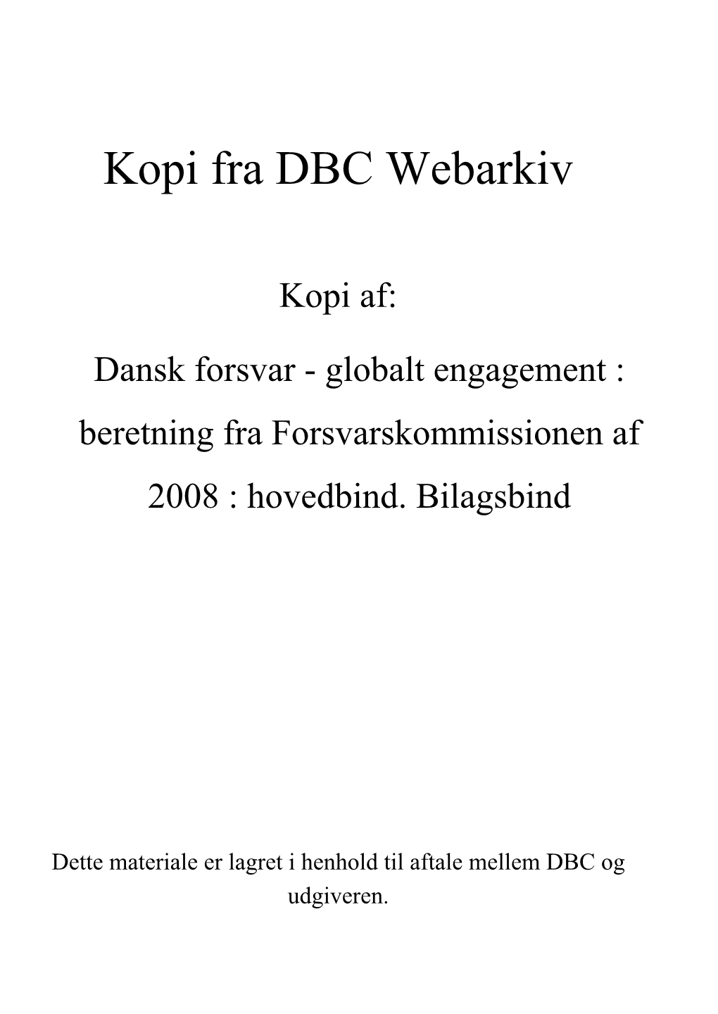 Dansk Forsvar - Globalt Engagement : Beretning Fra Forsvarskommissionen Af 2008 : Hovedbind