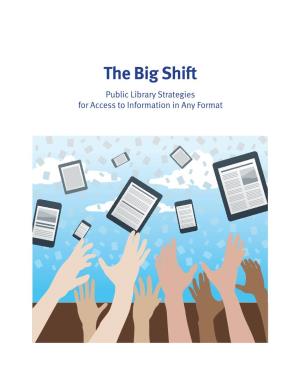 The Big Shift Public Library Strategies for Access to Information in Any Format