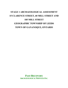 Stage 1 Archaeological Assessment 15 Clarence Street, 60 Mill Street and 185 Mill Street Geographic Township of Leeds Town of Gananoque, Ontario