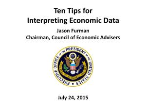 Ten Tips for Interpreting Economic Data F Jason Furman Chairman, Council of Economic Advisers