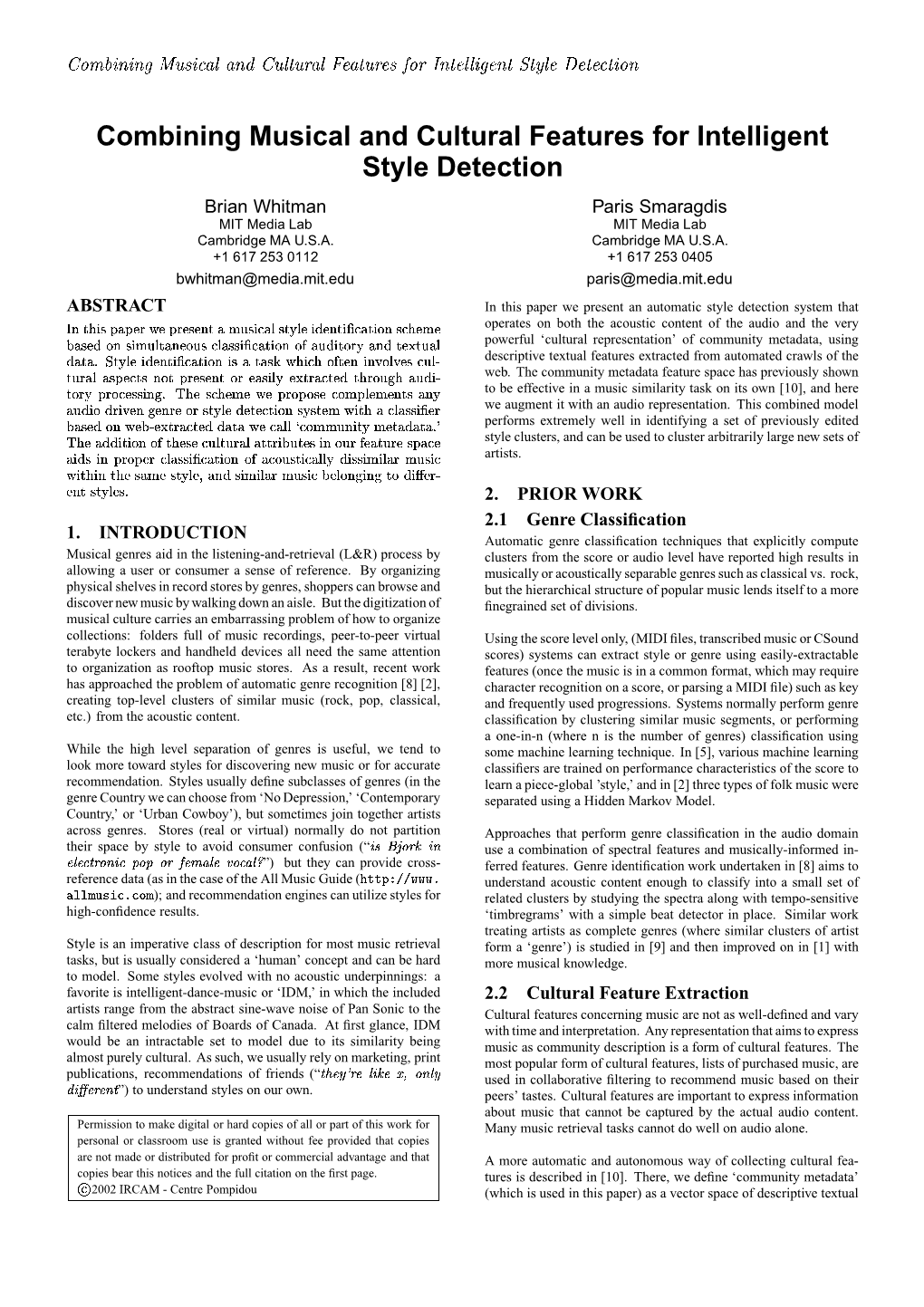 Combining Musical and Cultural Features for Intelligent Style Detection Brian Whitman Paris Smaragdis MIT Media Lab MIT Media Lab Cambridge MA U.S.A