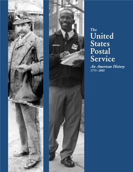 The United States Postal Service an American History 1775– 2002 HE STORYOFTHEUNITED STATES POSTAL SERVICE IS a STORY of TRANSFORMATION