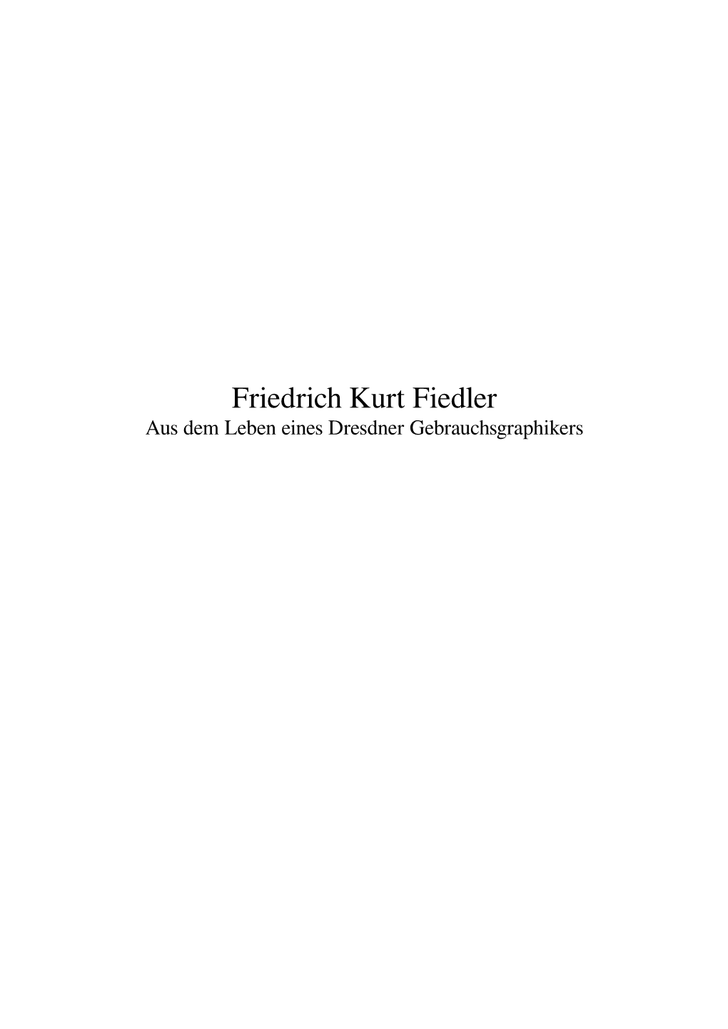 Friedrich Kurt Fiedler Aus Dem Leben Eines Dresdner Gebrauchsgraphikers Inhaltsverzeichnis