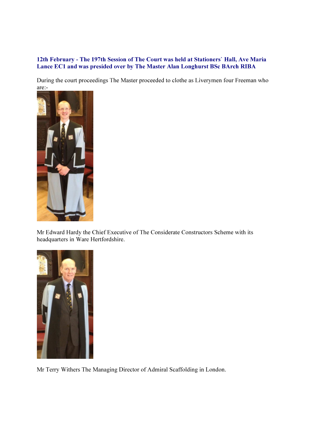 The 197Th Session of the Court Was Held at Stationers` Hall, Ave Maria Lance EC1 and Was Presided Over by the Master Alan Longhurst Bsc Barch RIBA