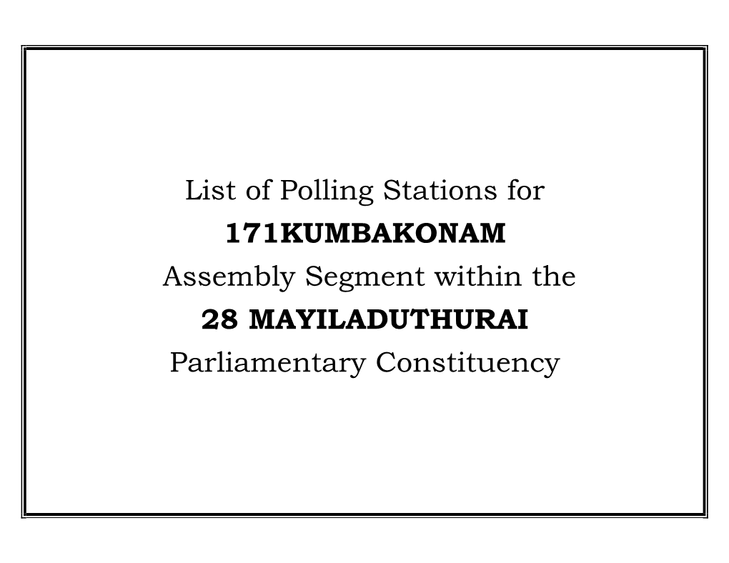 List of Polling Stations for 171KUMBAKONAM Assembly Segment Within the 28 MAYILADUTHURAI Parliamentary Constituency