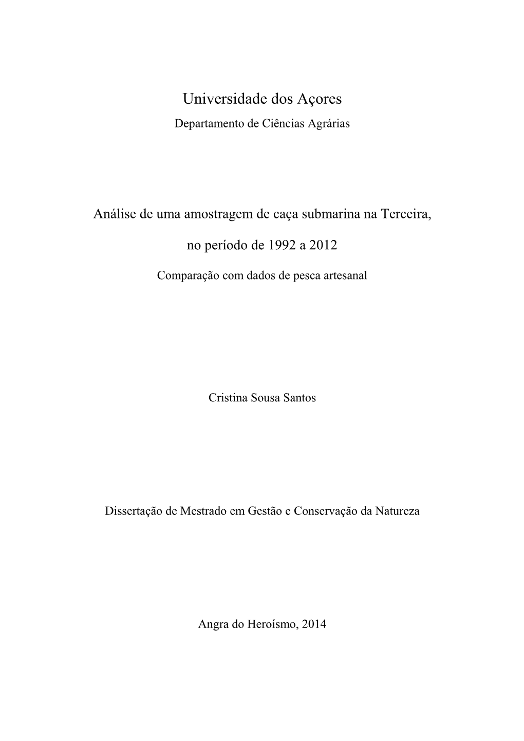 Análise De Uma Amostragem De Caça Submarina Na Ilha Terceira, No Período De 1992 a 2012 Comparação Com Dados De Pesca Artesanal