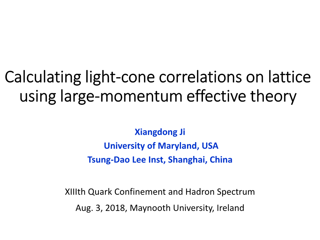 Renormalization Group • Large-Momentum Effective Field Theory and Lattice QCD • Examples • Conclusions Introduction to Electron-Ion Collider