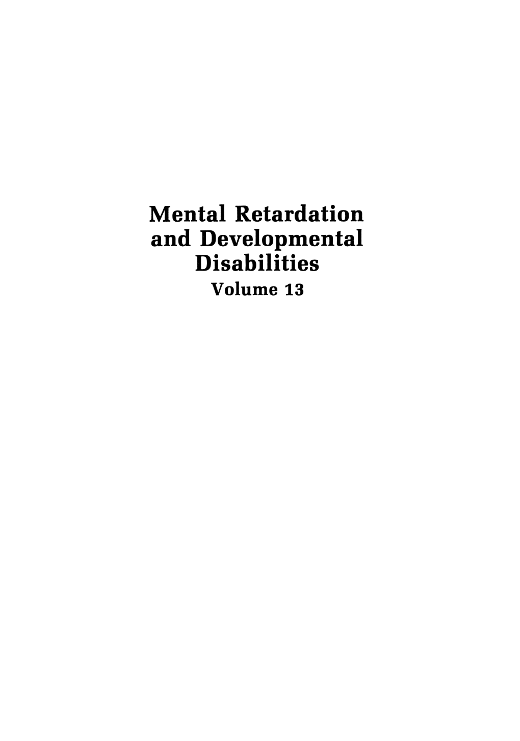 Mental Retardation and Developmental Disabilities Volume 13 a Continuation Order Plan Is Available for This Series