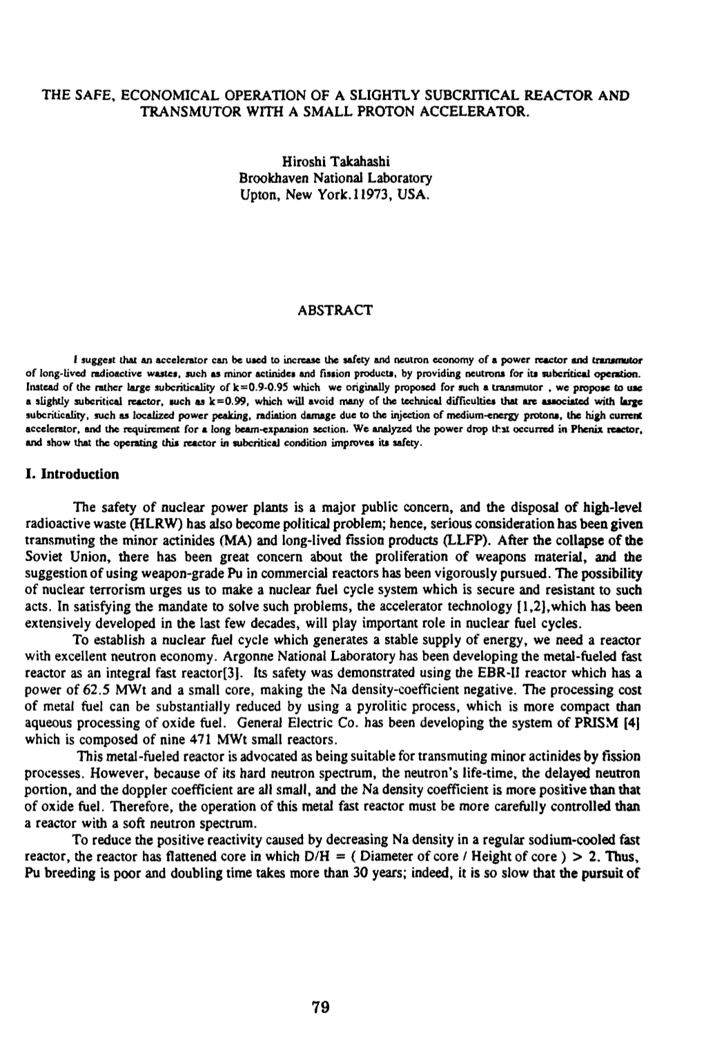 The Safe, Economical Operation of a Slightly Subcritical Reactor and Transmutor with a Small Proton Accelerator