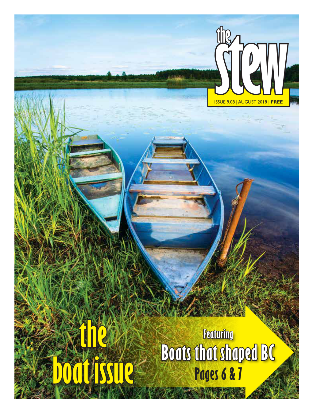 Boats That Shaped BC Boat Issue Pages 6 & 7 PAGE 2 | the STEW Magazine | August 2018 �E Spea� We Want to Hear from You! Email Craig@Thestew.Ca