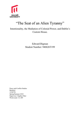 “The Seat of an Alien Tyranny” Intentionality, the Mediation of Colonial Power, and Dublin’S Custom House