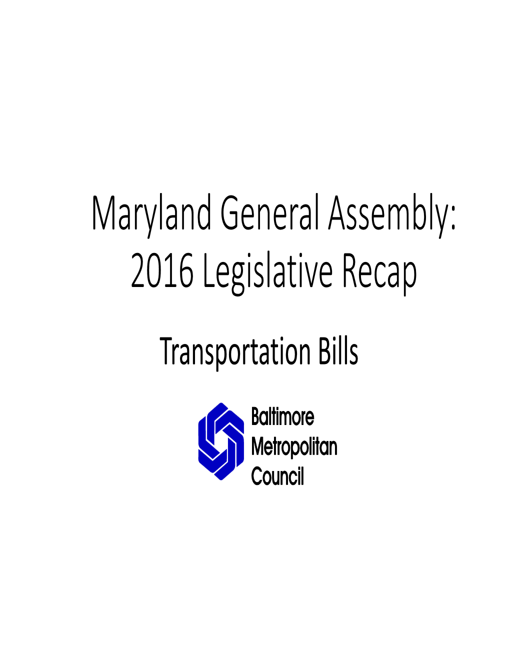 Maryland General Assembly: 2016 Legislative Recap Transportation Bills