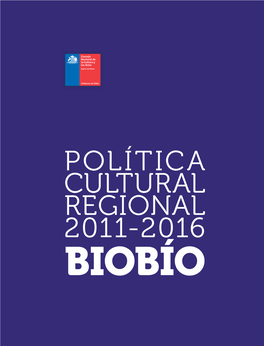 Política Cultural Regional 2011-2016. Biobío Talezas Y Oportunidades, Cuantificada En Su Brecha De Acción