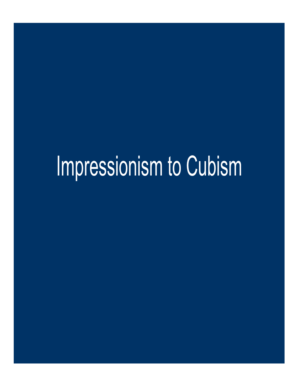 Impressionism to Cubism Camille Pissarro- Impressionist Paul Cezanne- Post Impressionist