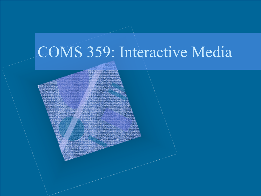 COMS 359: Interactive Media Agenda